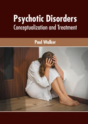 Trastornos psicóticos: Conceptualización y tratamiento - Psychotic Disorders: Conceptualization and Treatment