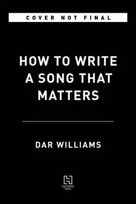Cómo escribir una canción que importe - How to Write a Song That Matters