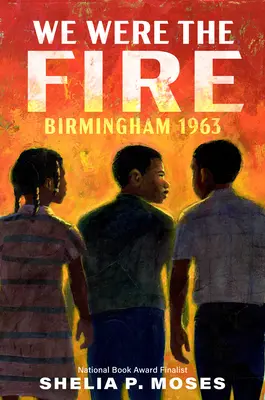 Éramos el fuego: Birmingham 1963 - We Were the Fire: Birmingham 1963