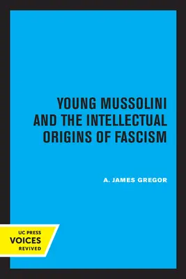El joven Mussolini y los orígenes intelectuales del fascismo - Young Mussolini and the Intellectual Origins of Fascism