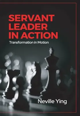 Servant Leader in Action: Transformación en movimiento - Servant Leader in Action: Transformation In Motion
