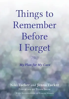 Cosas que recordar antes de olvidar: Mi plan para cuidarme - Things To Remember Before I Forget: My Plan for My Care