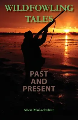 Historias pasadas y presentes de la pesca de altura - Wildfowling Tales Past and Present