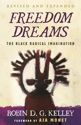 Sueños de libertad (edición del vigésimo aniversario): La imaginación radical negra - Freedom Dreams (Twentieth Anniversary Edition): The Black Radical Imagination