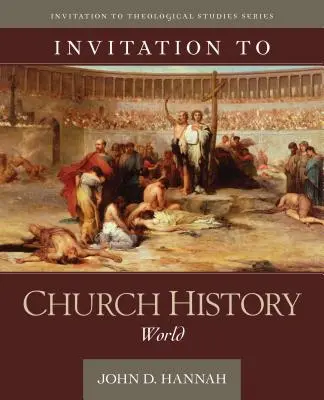 Invitación a la Historia de la Iglesia: Mundo - Invitation to Church History: World