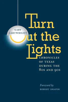 Turn Out the Lights: Crónicas de Texas durante los años 80 y 90 - Turn Out the Lights: Chronicles of Texas During the 80s and 90s