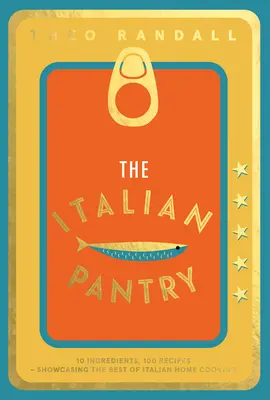 La despensa italiana: 10 ingredientes, 100 recetas: lo mejor de la cocina casera italiana - The Italian Pantry: 10 Ingredients, 100 Recipes - Showcasing the Best of Italian Home Cooking