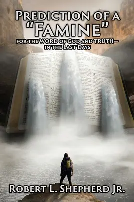 Predicción de una hambruna por la PALABRA de Dios y la VERDAD- en los Últimos Días - Prediction of a Famine for the WORD of God and TRUTH- in the Last Days