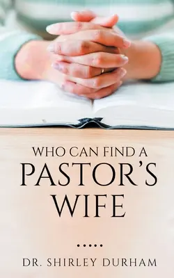 Quién puede encontrar a la mujer de un pastor - Who Can Find A Pastor's Wife