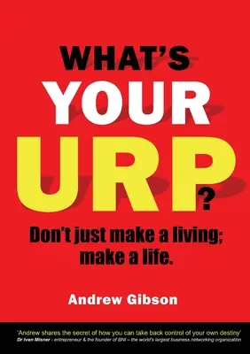 ¿Qué orinas? No te limites a ganarte la vida; hazte la vida. - What's Your Urp?: Don't just make a living; make a life.