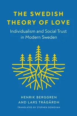 La teoría sueca del amor: individualismo y confianza social en la Suecia moderna - The Swedish Theory of Love: Individualism and Social Trust in Modern Sweden