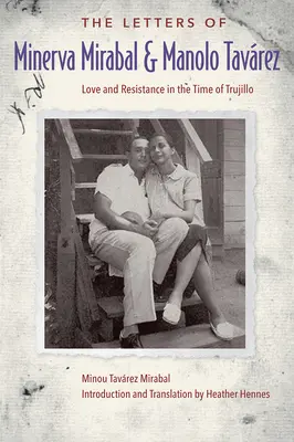 Las cartas de Minerva Mirabal y Manolo Tavrez: amor y resistencia en tiempos de Trujillo - The Letters of Minerva Mirabal and Manolo Tavrez: Love and Resistance in the Time of Trujillo