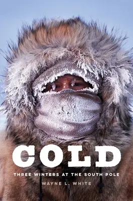 El frío: Tres inviernos en el Polo Sur - Cold: Three Winters at the South Pole