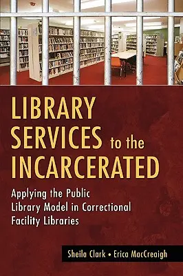 Library Services to the Incarcerated: Aplicación del modelo de biblioteca pública en las bibliotecas de los centros penitenciarios - Library Services to the Incarcerated: Applying the Public Library Model in Correctional Facility Libraries