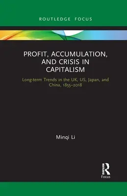 Beneficios, acumulación y crisis en el capitalismo: Tendencias a largo plazo en el Reino Unido, Estados Unidos, Japón y China, 1855-2018 - Profit, Accumulation, and Crisis in Capitalism: Long-Term Trends in the Uk, Us, Japan, and China, 1855-2018