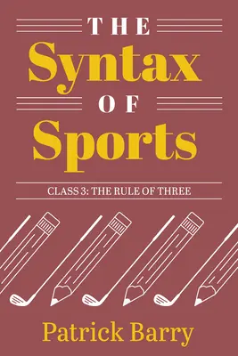 La Sintaxis del Deporte, Clase 3: La Regla de Tres - The Syntax of Sports, Class 3: The Rule of Three