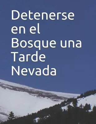 Detenerse En El Bosque Una Tarde Nevada: Fcil de Leer, Tipografa Grande Para Los Mayores Con Actividades En Hojas de Trabajo: Una Impresión Extragrande S - Detenerse En El Bosque Una Tarde Nevada: Fcil de Leer, Tipografa Grande Para Los Mayores Con Actividades En Hojas de Trabajo: An Extra-Large Print S