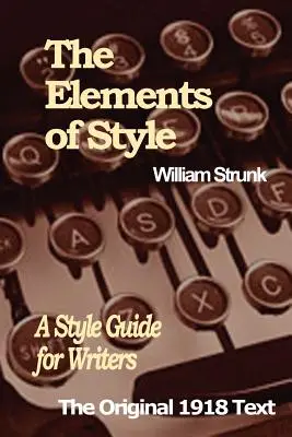 Los Elementos de Estilo: Guía de estilo para escritores - The Elements of Style: A Style Guide for Writers