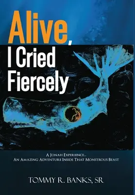 Vivo, lloré ferozmente - Alive, I Cried Fiercely