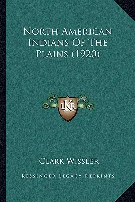 Indios norteamericanos de las llanuras (1920) - North American Indians Of The Plains (1920)