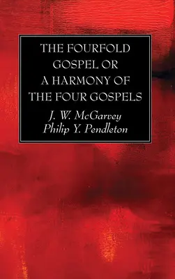 El cuádruple evangelio o una armonía de los cuatro evangelios - The Fourfold Gospel or a Harmony of the Four Gospels