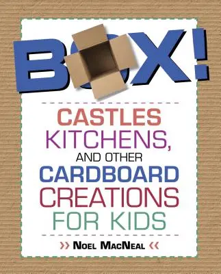 Caja!: Castillos, cocinas y otras creaciones de cartón para niños - Box!: Castles, Kitchens, and Other Cardboard Creations for Kids