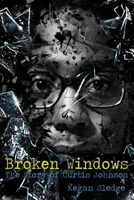 Ventanas rotas: La historia de Curtis Johnson - Broken Windows: The Story of Curtis Johnson