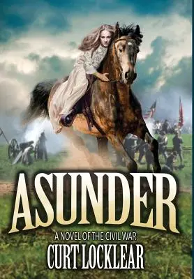 Asunder: Una novela de la Guerra Civil - Asunder: A Novel of the Civil War