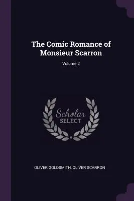 El romance cómico de Monsieur Scarron; Tomo 2 - The Comic Romance of Monsieur Scarron; Volume 2