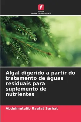Algas digeridas a partir del tratamiento de guas residuales para suplemento de nutrientes - Algal digerido a partir do tratamento de guas residuais para suplemento de nutrientes