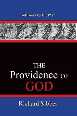 La Providencia de Dios: Caminos al Pasado - The Providence Of God: Pathways To The Past