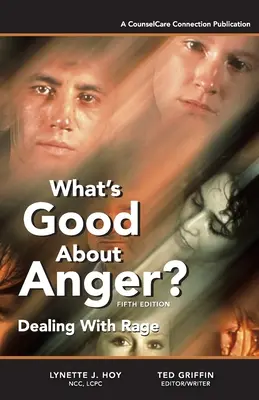 ¿Qué tiene de bueno la ira? Quinta edición: Cómo afrontar la ira - What's Good About Anger? Fifth Edition: Dealing With Rage