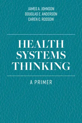 Pensamiento sistémico sanitario: A Primer - Health Systems Thinking: A Primer