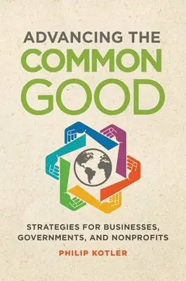 Fomentar el bien común: Estrategias para empresas, gobiernos y organizaciones sin ánimo de lucro - Advancing the Common Good: Strategies for Businesses, Governments, and Nonprofits