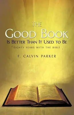 El buen libro es mejor que antes: ochenta años con la Biblia - The Good Book Is Better Than It Used to Be: Eighty Years with the Bible