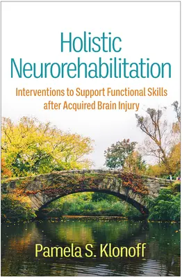 Neurorrehabilitación holística: Intervenciones de apoyo a las habilidades funcionales tras un daño cerebral adquirido - Holistic Neurorehabilitation: Interventions to Support Functional Skills After Acquired Brain Injury