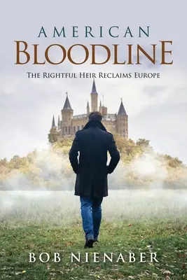 American Bloodline: El heredero legítimo reclama Europa - American Bloodline: The Rightful Heir Reclaims Europe