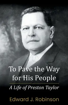 Para allanar el camino a su pueblo: La vida de Preston Taylor - To Pave the Way for His People: A Life of Preston Taylor