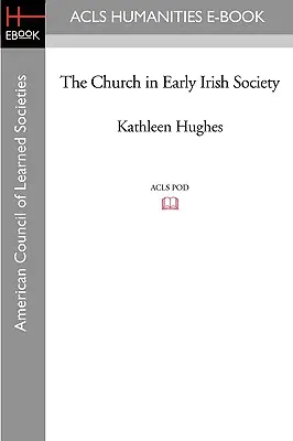 La Iglesia en la primitiva sociedad irlandesa - The Church in Early Irish Society