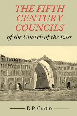 Los concilios del siglo V de la Iglesia de Oriente - The Fifth Century Councils of the Church of the East