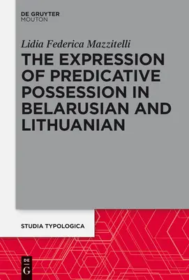 La expresión de la posesión predicativa: Un estudio comparativo de bielorrusos y lituanos - The Expression of Predicative Possession: A Comparative Study of Belarusian and Lithuanian