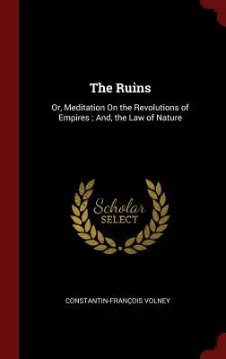 Las ruinas: O, Meditación sobre las revoluciones de los imperios; y, la ley de la naturaleza - The Ruins: Or, Meditation On the Revolutions of Empires; And, the Law of Nature