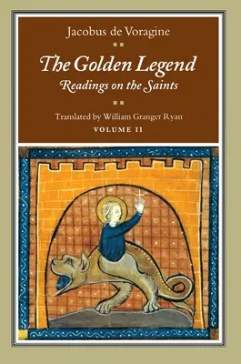 La Leyenda Dorada, Tomo II: Lecturas sobre los santos - The Golden Legend, Volume II: Readings on the Saints