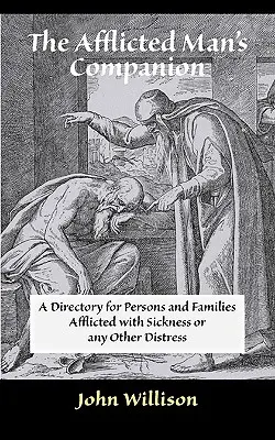 El compañero del hombre afligido: Para enfermos y atribulados - The Afflicted Man's Companion: For the Sick and Troubled