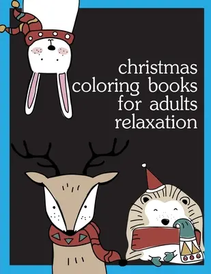 Navidad Libros Para Colorear Para Adultos Relajación: Páginas para colorear, Chrismas Libro para colorear para adultos relajación para aliviar el estrés - Christmas Coloring Books For Adults Relaxation: Coloring pages, Chrismas Coloring Book for adults relaxation to Relief Stress