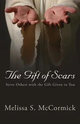 El don de las cicatrices: Sirve a los demás con el don que te han dado - The Gift of Scars: Serve Others with the Gift Given to You