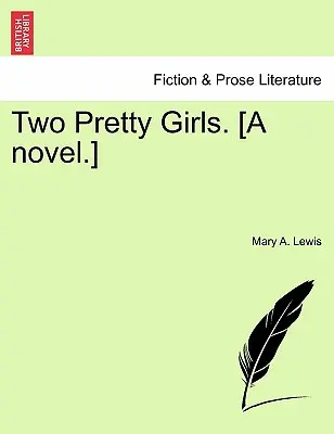 Dos chicas guapas. [una novela]. - Two Pretty Girls. [a Novel.]