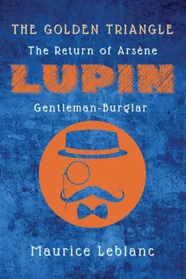 El triángulo de oro: El regreso de Arsne Lupin, ladrón y caballero - The Golden Triangle: The Return of Arsne Lupin, Gentleman-Burglar