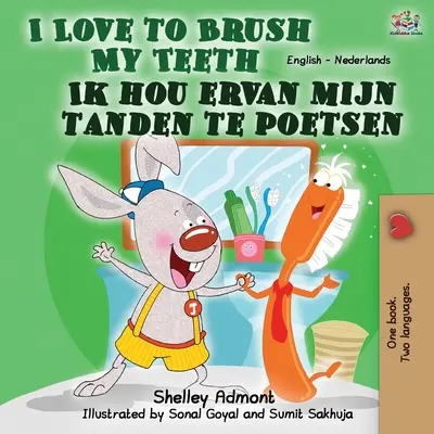 I Love to Brush My Teeth Ik hou ervan mijn tanden te poetsen: Libro bilingüe inglés holandés - I Love to Brush My Teeth Ik hou ervan mijn tanden te poetsen: English Dutch Bilingual Book