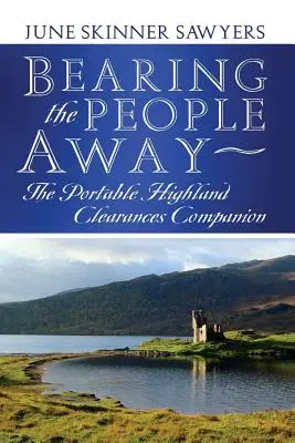 Llevando a la gente lejos: The Portable Highland Clearances Companion - Bearing the People Away: The Portable Highland Clearances Companion